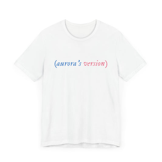(aurora’s version) T-Shirt | Adult Bella+Canvas Unisex