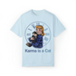 Karma is a Cat T-Shirt | Adult Comfort Colors Unisex