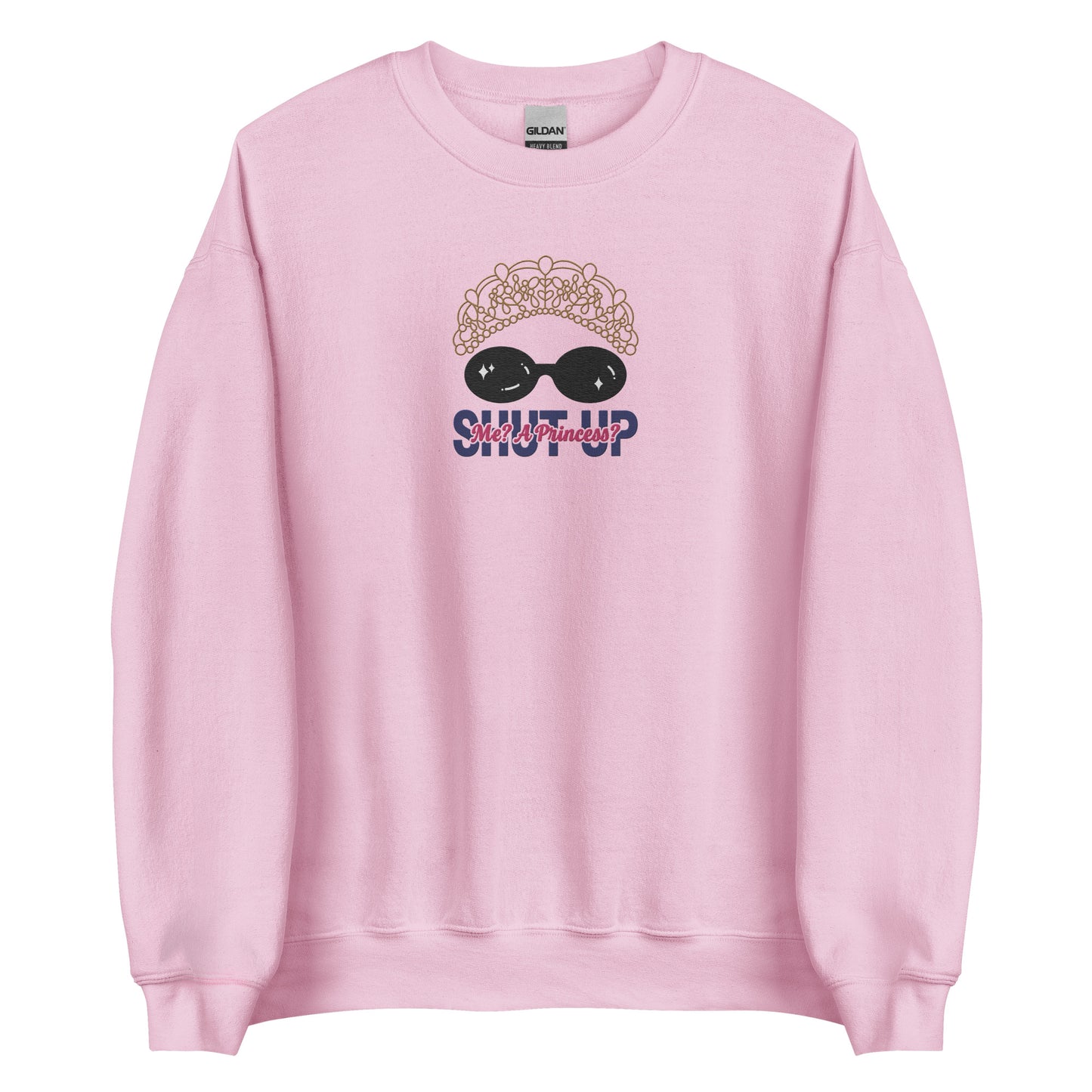 Shut Up Princess Embroidered Sweatshirt | Adult Gildan Unisex